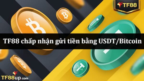 Gửi tiền TF88 bằng USDT, Bitcoin vô cùng khác biệt