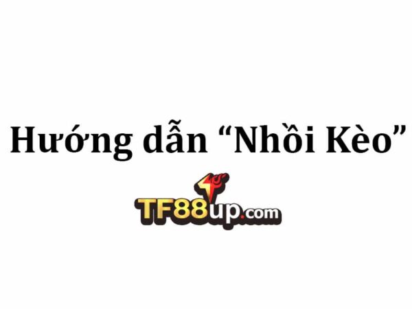 Nhồi kèo tài xỉu TF88 là gì?