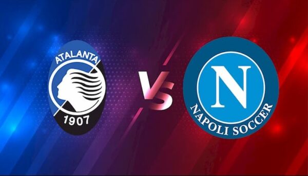 Soi kèo Atalanta vs Napoli, 0h00 ngày 6/10, Series A